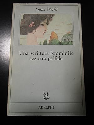 Immagine del venditore per Werfel Franz. Una scrittura femminile azzurro pallido. Adelphi 1991. venduto da Amarcord libri