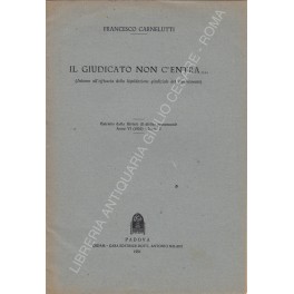 Imagen del vendedor de Il giudicato non c'entra. (Intorno all'efficacia della liquidazione giudiziale del risarcimento) a la venta por Libreria Antiquaria Giulio Cesare di Daniele Corradi