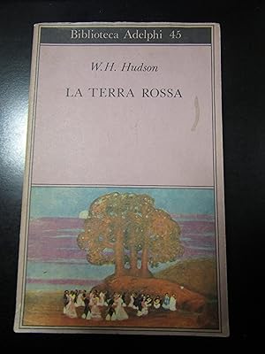 Hudson W.H. La terra rossa. Adelphi 1993.