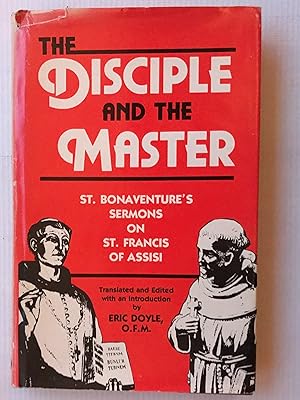 Immagine del venditore per The disciple and the master: St. Bonaventure's sermons on St. Francis of Assisi venduto da Beach Hut Books