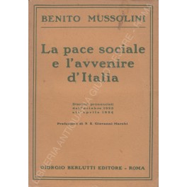 Seller image for La pace sociale e l'avvenire d'Italia. Discorsi pronunciati dall'ottobre 1923 all'aprile 1924 for sale by Libreria Antiquaria Giulio Cesare di Daniele Corradi