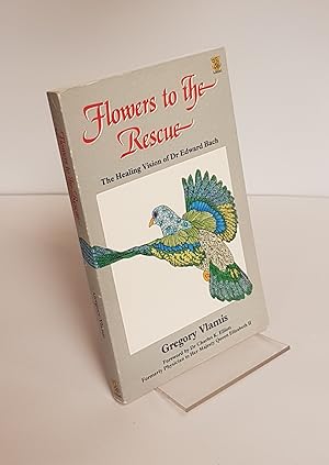 Seller image for Flowers to the Rescue - The Healing Vision of Dr Edward Bach for sale by CURIO