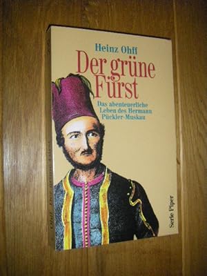 Der grüne Fürst. Das abenteuerliche Leben des Hermann Pückler-Muskau