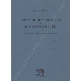 Bild des Verkufers fr La palude di manganelli o il monarca del re. Con cinque disegni di Marco Carn zum Verkauf von Libreria Antiquaria Giulio Cesare di Daniele Corradi