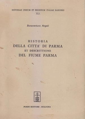 Historia della Città di Parma et descrittione del Fiume. Ristampa fotomeccanica dell'edizione di ...