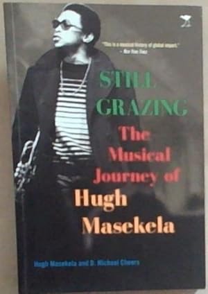 Seller image for Still Grazing ; The Musical Journey of Hugh Masekela for sale by Chapter 1