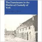 Seller image for The Franciscans in the Medieval Custody of York (Borthwick Papers) for sale by Bulk Book Warehouse