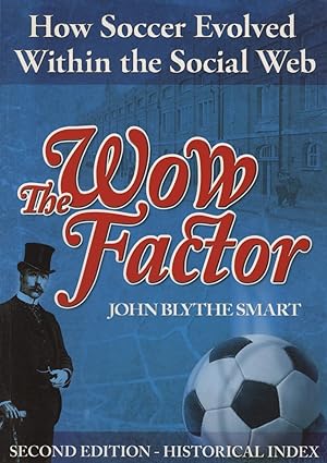 Imagen del vendedor de THE WOW FACTOR - HOW SOCCER EVOLVED WITHIN THE SOCIAL WEB a la venta por Sportspages