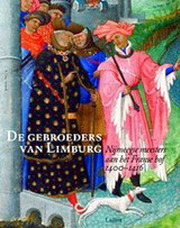 Bild des Verkufers fr De Gebroeders van Limburg. Nijmeegse meesters aan het Franse hof 1400-1416. zum Verkauf von Frans Melk Antiquariaat