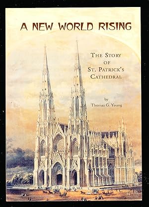 A New World Rising: The Story of St. Patrick's Cathedral