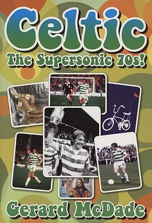 Imagen del vendedor de CELTIC - THE SUPERSONIC 70S! a la venta por Sportspages