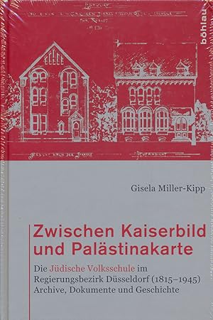 Zwischen Kaiserbild und Palästinakarte. Die Jüdische Volksschule im Regierungsbezirk Düsseldorf (...