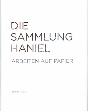 Seller image for Die Sammlung Haniel. Arbeiten auf Papier. for sale by Antiquariat Lenzen