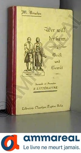 Seller image for Wer will, der kann. Geist und Gemt. Seconde et premire. II : Littrature. Librairie Classique Eugne Belin. Vers 1950. (Manuel d'allemand, for sale by Ammareal