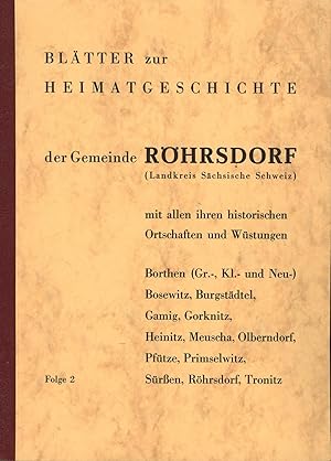 Seller image for Bltter zur Heimatgeschichte der Gemeinde Rhrsdorf (Landkreis Schsische Schweiz), Folge 2;mit allen ihren historischen Ortschaften und Wstungen: Borthen (Gro-, Klein- und Neu-), Bosewitz, Burgstdtel, Gamig, Gorknitz, Heinitz, Meuscha, Olberndorf, Pftze, Primselwitz, Sren, Rhrsdorf, Tronitz for sale by Antiquariat Kastanienhof