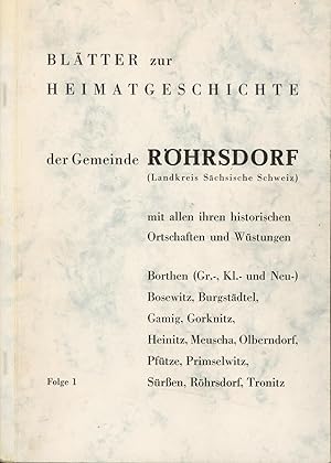 Seller image for Bltter zur Heimatgeschichte der Gemeinde Rhrsdorf (Landkreis Schsische Schweiz), Folge 1,;mit allen ihren historischen Ortschaften und Wstungen: Borthen (Gro-, Klein- und Neu-), Bosewitz, Burgstdtel, Gamig, Gorknitz, Heinitz, Meuscha, Olberndorf, Pftze, Primselwitz, Sren, Rhrsdorf, Tronitz for sale by Antiquariat Kastanienhof