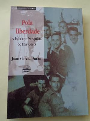 Pola liberdade. A loita antifranquista de Luís Costa