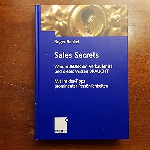 Sales secrets : warum jeder ein Verkäufer ist und dieses Wissen braucht ; mit Insider-Tipps promi...