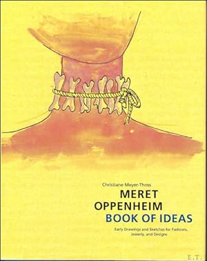 Bild des Verkufers fr Meret Oppenheim Book of Ideas : Early Drawings and Sketches for Fashions, Jewelry, and Designs zum Verkauf von BOOKSELLER  -  ERIK TONEN  BOOKS
