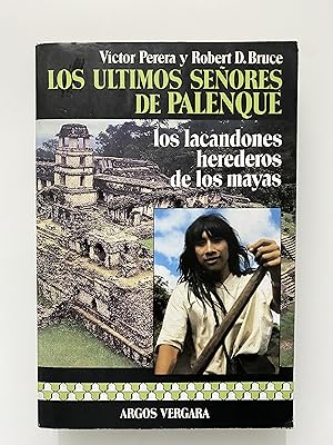 Los Últimos señores de Palenque. Los lacandones herederos de los mayas