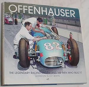 Seller image for Offenhauser, The Legendary Racing Engine and the Men Who Built It for sale by R Bryan Old Books