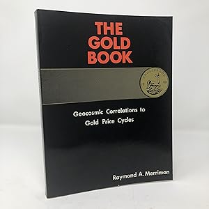 Seller image for The Gold Book: Geocosmic Correlations to Gold Price Cycles for sale by CAELi