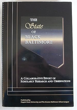 Image du vendeur pour The State of Black Baltimore: A Collaborative Effort of Scholarly Research and Observations mis en vente par Baltimore's Best Books