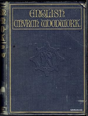 Image du vendeur pour English Church Woodwork: A Study In Craftsmanship During The Mediaeval Period A.D. 1250-1550 mis en vente par Hall of Books