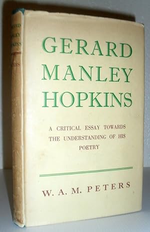 Gerard Manley Hopkins - A Critical Essay Towards the Understanding of his Poetry