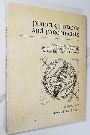 Planets, Potions, and Parchments: Scientifica Hebraica from the Dead Sea Scrolls to the Eighteent...