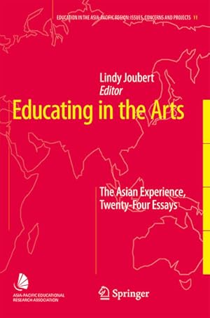 Seller image for Educating in the Arts : The Asian Experience. Twenty-Four Essays. (=Education in the Asia-Pacific Region: Issues, Concerns and Prospects ; 11). for sale by Antiquariat Thomas Haker GmbH & Co. KG