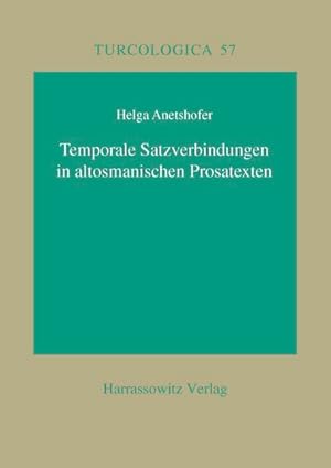 Temporale Satzverbindungen in altosmanischen Prosatexten: mit einer Teiledition aus Behcetü'l-H?a...