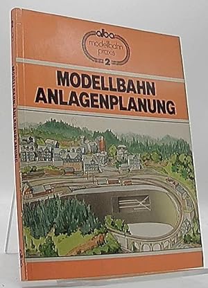 Modellbahn-Anlagenplanung : d. richtige Weg zur vorbildgetreuen Modellbahn. von Joachim M. Hill. ...