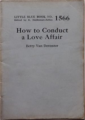 Bild des Verkufers fr How to Conduct a Love Affair. Little Blue Book No. 1566 zum Verkauf von Mare Booksellers ABAA, IOBA