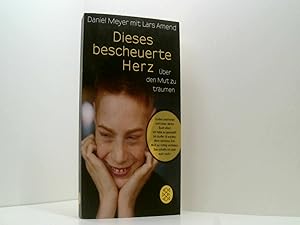 Dieses bescheuerte Herz: Über den Mut zu träumen