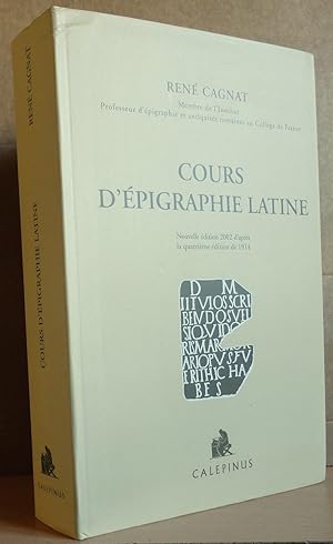 Cours d'Epigraphie latine Nouvelle édition d'après la quatrième édition de 1914.