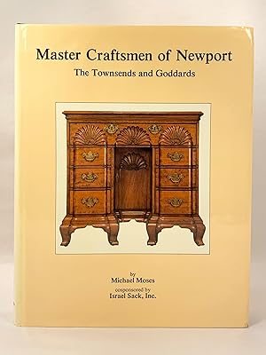 Seller image for Master Craftsmen of Newport The Townsends and Goddards cosponsored by Israel Sack Inc for sale by Old New York Book Shop, ABAA