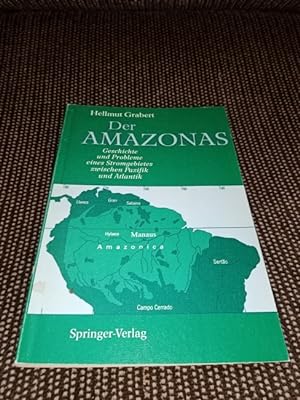 Der Amazonas : Geschichte und Probleme eines Stromgebietes zwischen Pazifik und Atlantik ; mit 9 ...