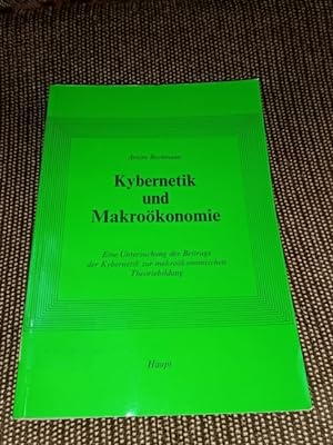 Kybernetik und Makroökonomie : e. Unters. d. Beitr. d. Kybernetik zur makroökonomischen Theoriebi...