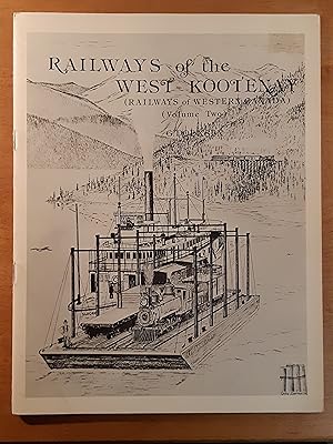 Imagen del vendedor de Railways of the West Kootenay (Railways of Western Canada [Volume Two]) a la venta por WOLFHOUND BOOKS