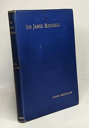 Memoir of Sir James Marshall: taken chiefly from his own letters