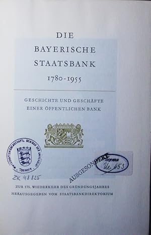 Bild des Verkufers fr Die Bayerische Staatsbank. 1780 - 1955, Geschichte und Geschfte einer ffentlichen Bank, zur 175. Wiederkehr des Grndungsjahres. zum Verkauf von Antiquariat Bookfarm