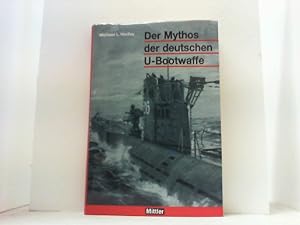 Bild des Verkufers fr Der Mythos der deutschen U-Bootwaffe. zum Verkauf von Antiquariat Uwe Berg