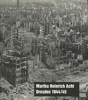 Image du vendeur pour Martha Heinrich Acht: Dresden 1944/45 mis en vente par Antiquariat Kastanienhof