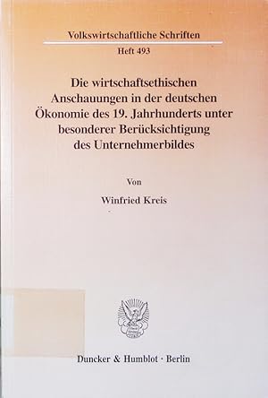 Seller image for Die wirtschaftsethischen Anschauungen in der deutschen konomie des 19. Jahrhunderts unter besonderer Bercksichtigung des Unternehmerbildes. eine dogmengeschichtliche Untersuchung am Beispiel von Adam Mller und Gustav Schmoller. for sale by Antiquariat Bookfarm