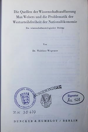 Seller image for Die Quellen der Wissenschaftsauffassung Max Webers und die Problematik der Werturteilsfreiheit der Nationalkonomie. ein wissenschaftssoziologischer Beitrag. for sale by Antiquariat Bookfarm