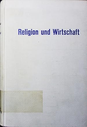 Bild des Verkufers fr Religion und Wirtschaft. geistesgeschichtliche Hintergrnde unserer europischen Lebensform. zum Verkauf von Antiquariat Bookfarm