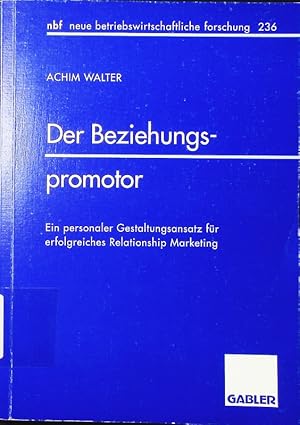 Seller image for Der Beziehungspromotor. ein personaler Gestaltungsansatz fr erfolgreiches Relationship-Marketing. for sale by Antiquariat Bookfarm