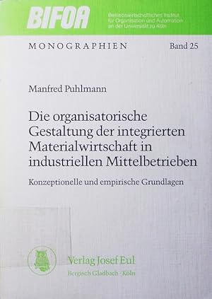 Bild des Verkufers fr Die organisatorische Gestaltung der integrierten Materialwirtschaft in industriellen Mittelbetrieben. konzeptionelle und empirische Grundlagen. zum Verkauf von Antiquariat Bookfarm