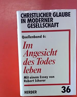 Seller image for Christlicher Glaube in moderner Gesellschaft. Teilband 36 - Quellenband 6: Im Angesicht des Todes leben for sale by biblion2